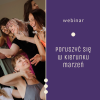 Webinar ruchowy: Poruszyć się w kierunku marzeń – jak ruch otwiera dostęp do intuicji?